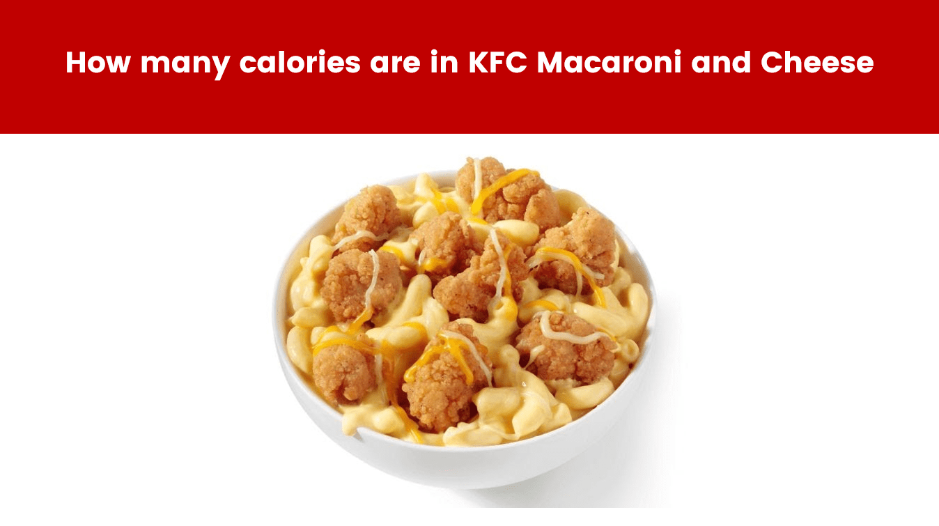 How many calories are in KFC Macaroni and Cheese
