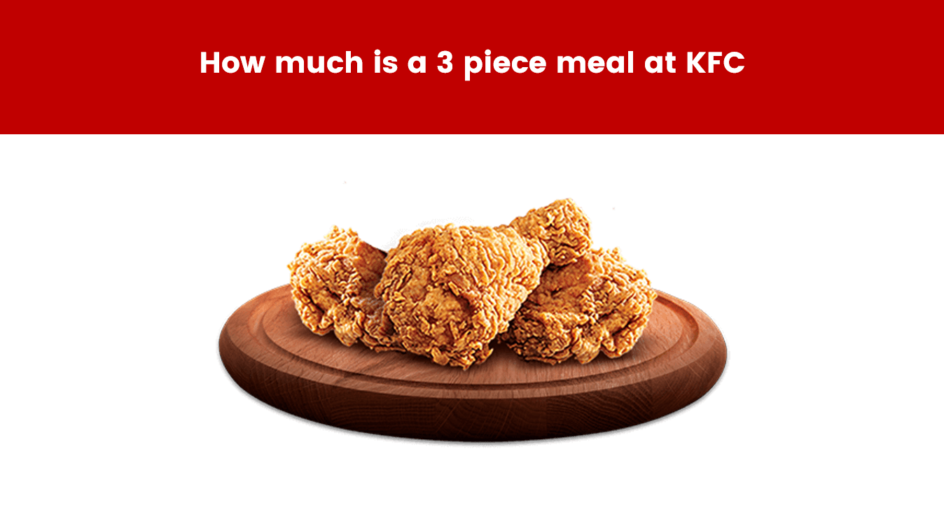 How much is a 3 piece meal at KFC

